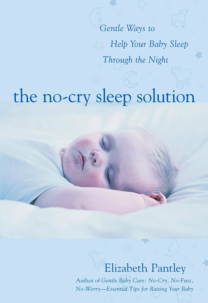 The No-Cry Sleep Solution: Gentle Ways to Help Your Baby Sleep Through the Night