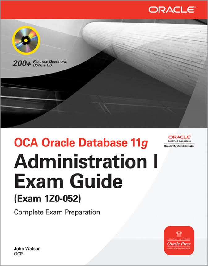 OCA Oracle Database 11g Administration I Exam Guide (Exam 1Z0-052)