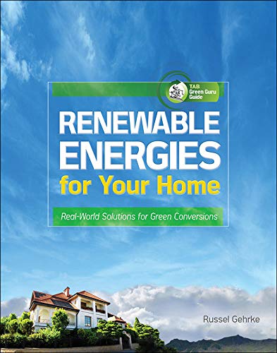 Renewable Energies for Your Home: Real-World Solutions for Green Conversions