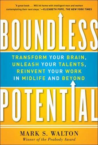 Boundless Potential:  Transform Your Brain, Unleash Your Talents, and Reinvent Your Work in Midlife and Beyond