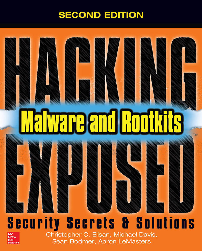 Hacking Exposed Malware & Rootkits: Security Secrets and Solutions, Second Edition