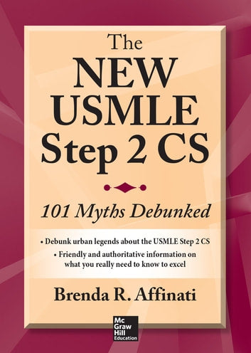 The New USMLE Step 2 CS: 101 Myths Debunked