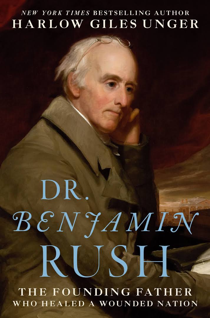 Dr. Benjamin Rush: The Founding Father Who Healed a Wounded Nation