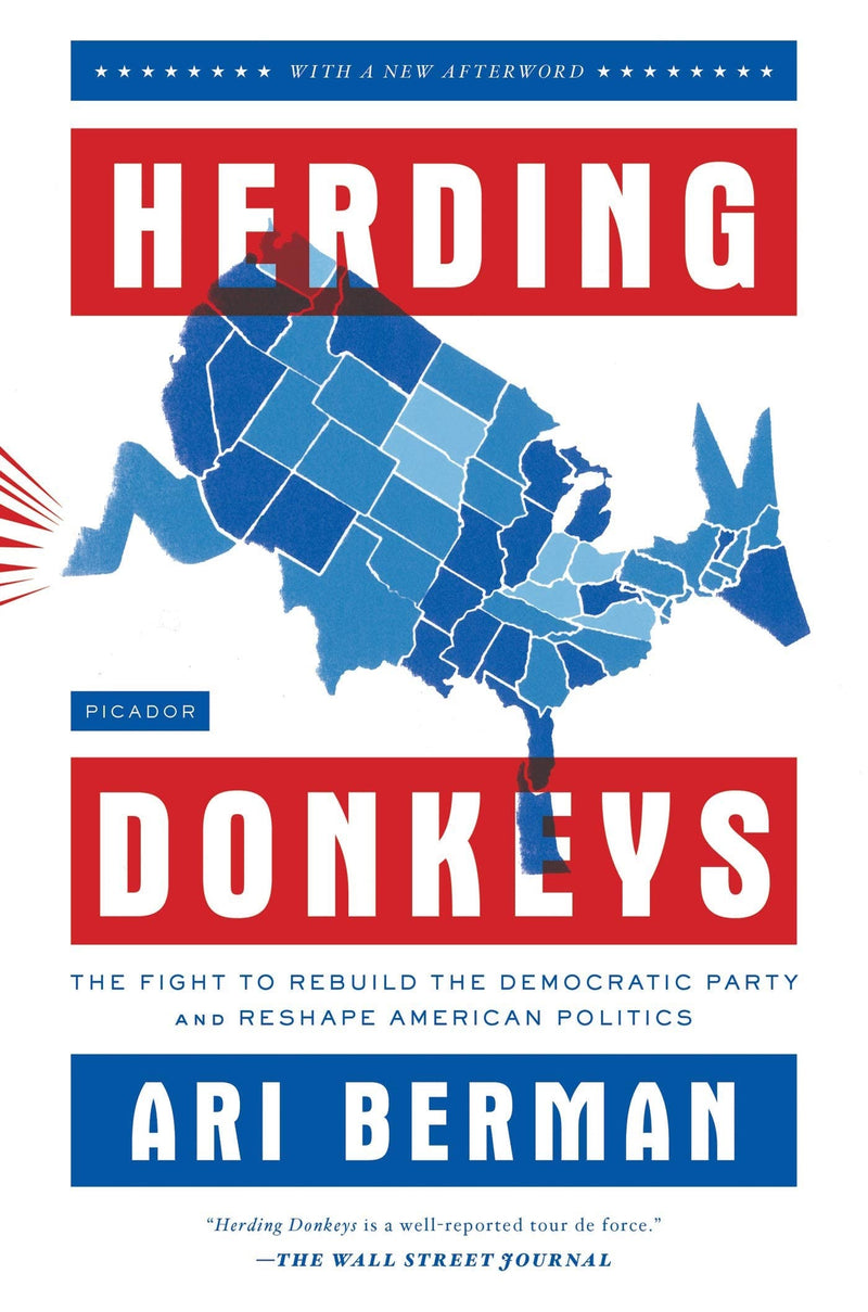 Herding Donkeys: The Fight to Rebuild the Democratic Party and Reshape American Politics