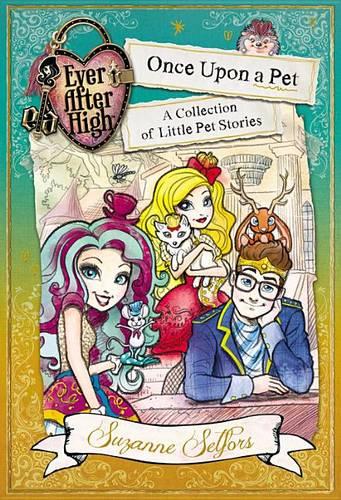 Ever After High: Once Upon a Pet: A Collection of Little Pet Stories