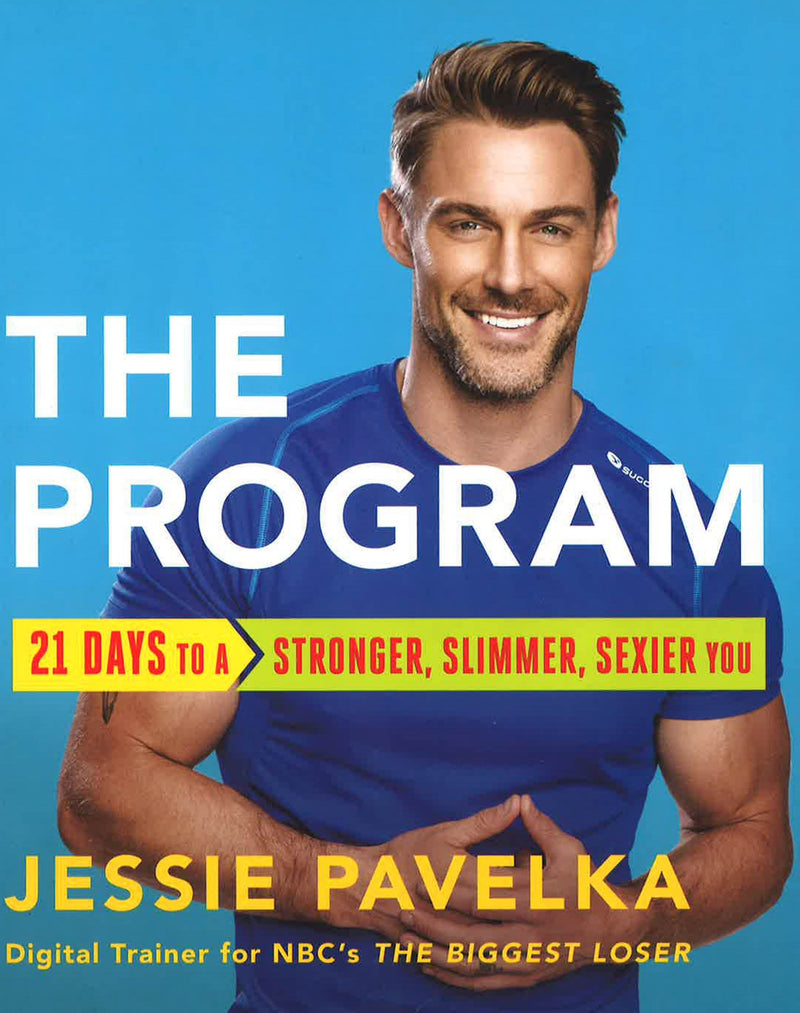 The Program: 21 Days to a Stronger, Slimmer, Sexier You