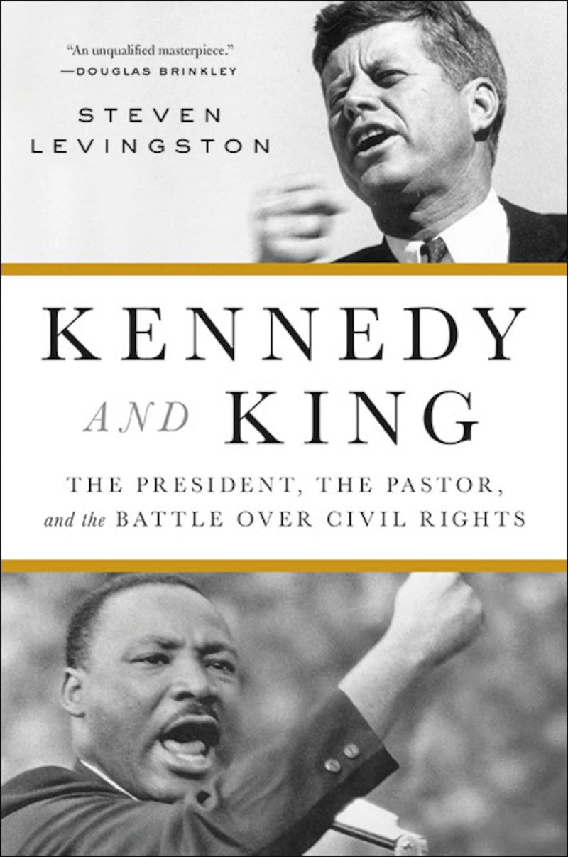 Kennedy and King: The President, the Pastor, and the Battle Over Civil Rights