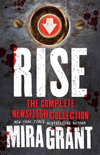 Rise: The Complete Newsflesh Collection