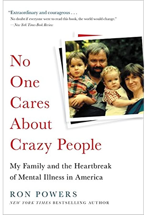 No One Cares About Crazy People: My Family and the Heartbreak of Mental Illness in America