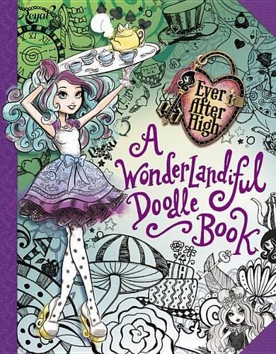 Ever After High: A Wonderlandiful Doodle Book