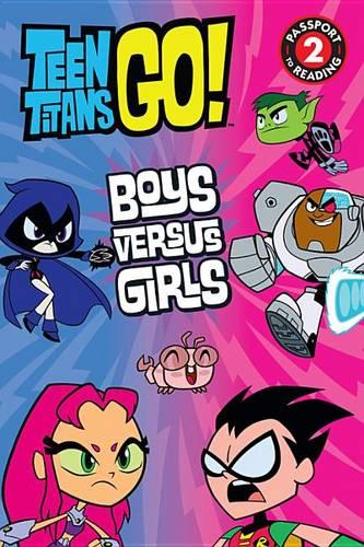 Teen Titans Go! (Tm): Boys Versus Girls