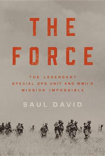 The Force: The Legendary Special Ops Unit and WWII&