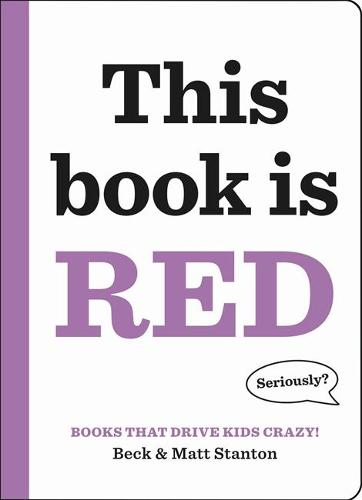 Books That Drive Kids CRAZY!: This Book Is Red