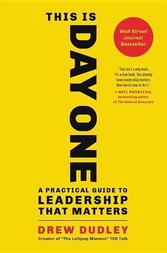 This Is Day One: A Practical Guide to Leadership That Matters