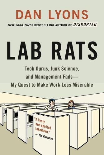 Lab Rats: Tech Gurus, Junk Science, and Management Fads--My Quest to Make Work Less Miserable