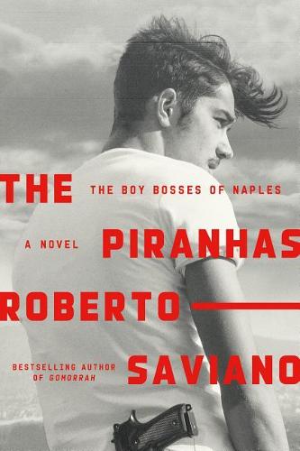 The Piranhas: The Boy Bosses of Naples: A Novel