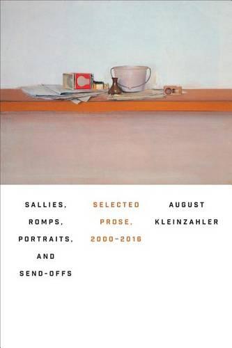 Sallies, Romps, Portraits, and Send-Offs: Selected Prose, 2000-2016