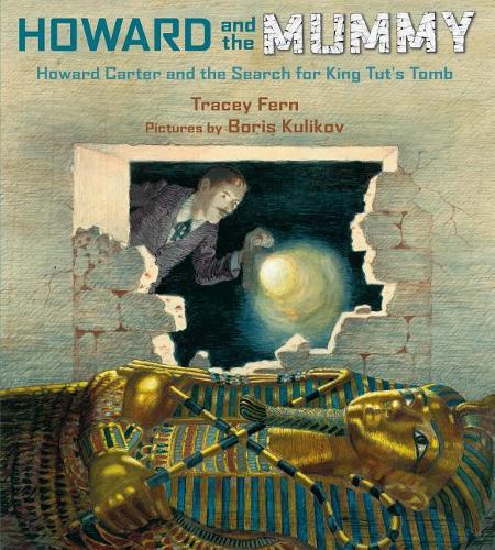 Howard and the Mummy: Howard Carter and the Search for King Tut&