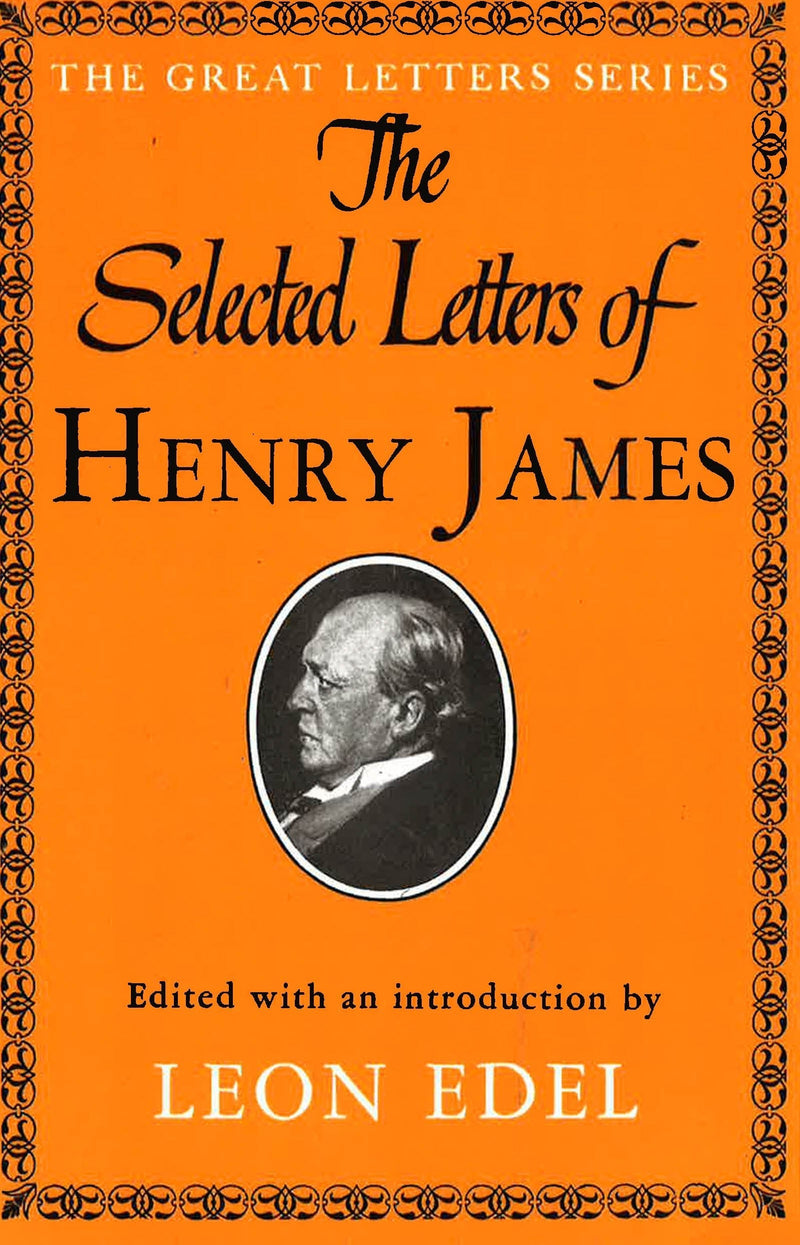 The Selected Letters of Henry James