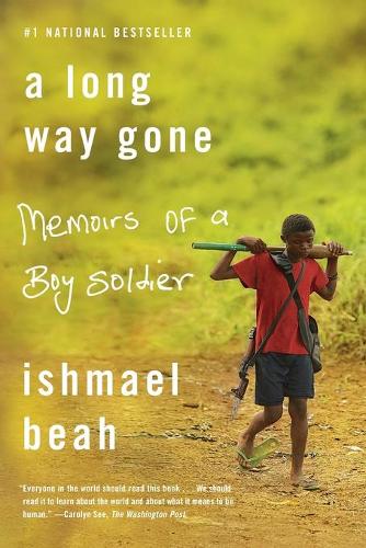 A Long Way Gone: Memoirs of a Boy Soldier