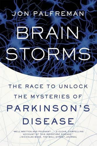 Brain Storms: The Race to Unlock the Mysteries of Parkinson&