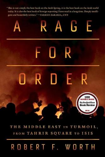 A Rage for Order: The Middle East in Turmoil, from Tahrir Square to ISIS