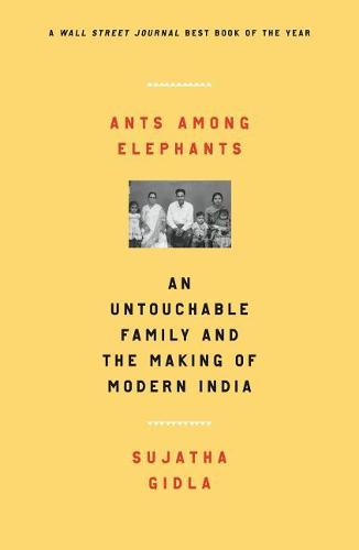 Ants Among Elephants: An Untouchable Family and the Making of Modern India