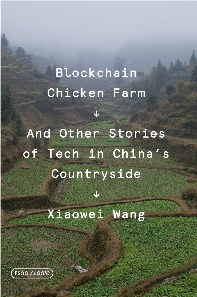 Blockchain Chicken Farm: And Other Stories of Tech in China&