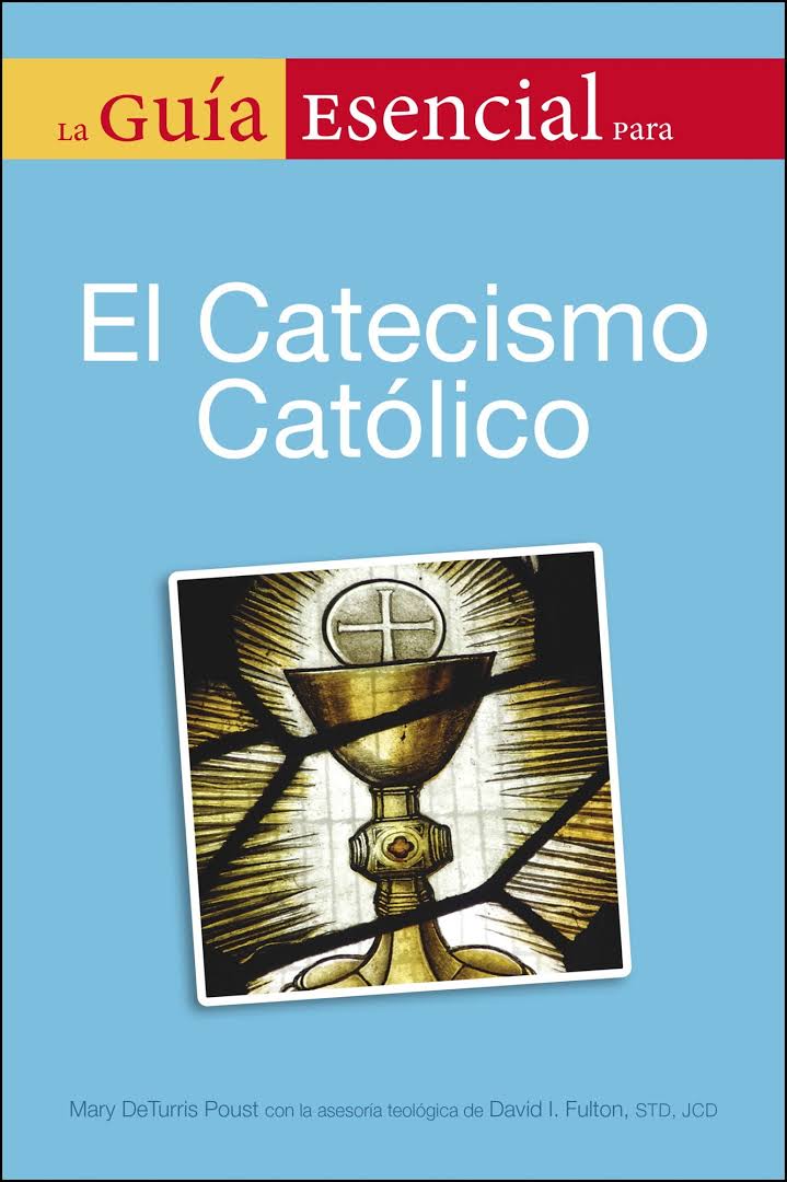 La Guia Esencial del Catecismo de la Igelia Catolica