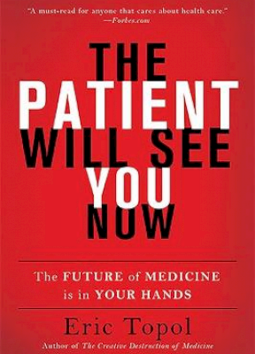 The Patient Will See You Now: The Future of Medicine Is in Your Hands