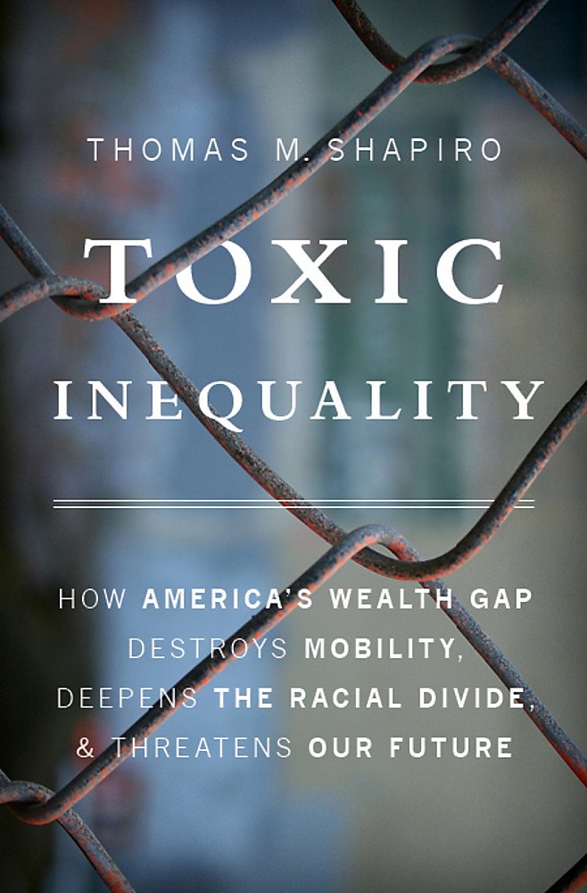 Toxic Inequality: How America&