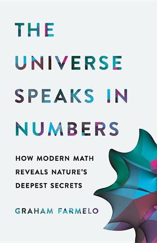 The Universe Speaks in Numbers: How Modern Math Reveals Nature&