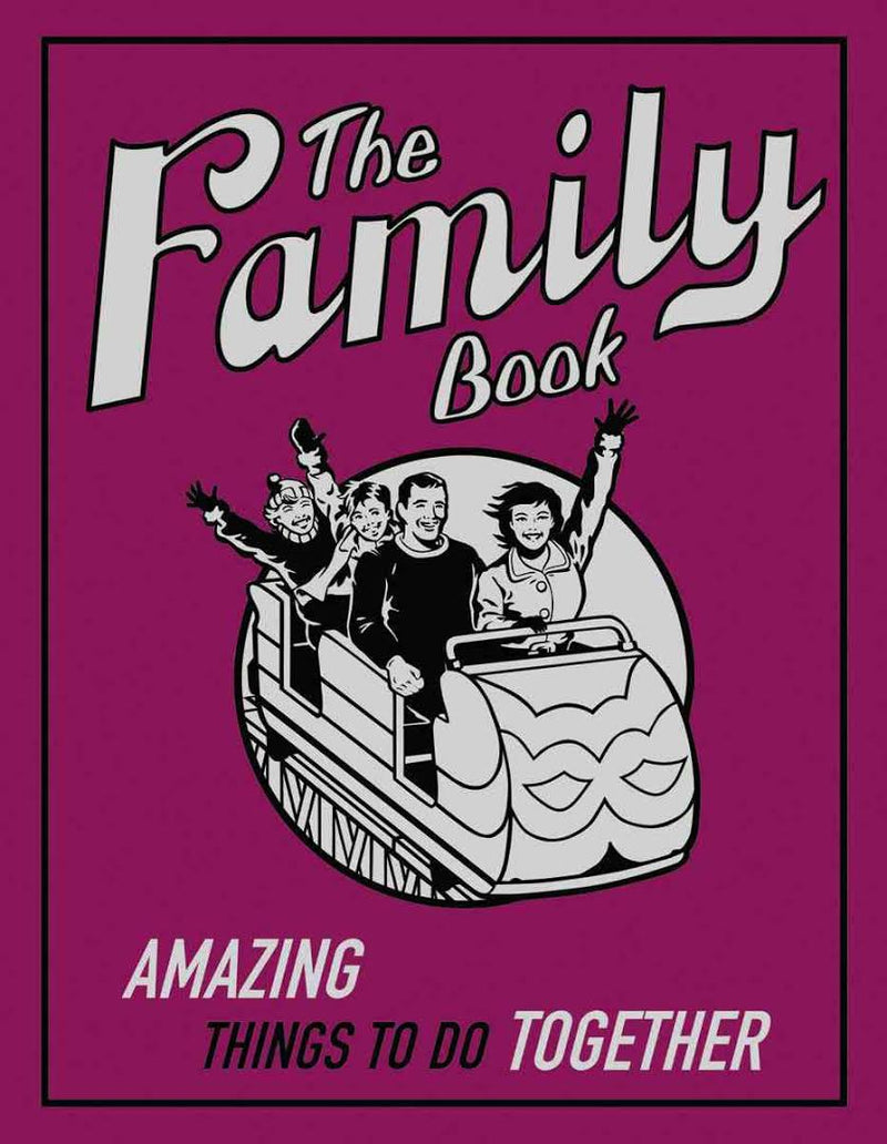 The Family Book: Amazing Things to Do Together