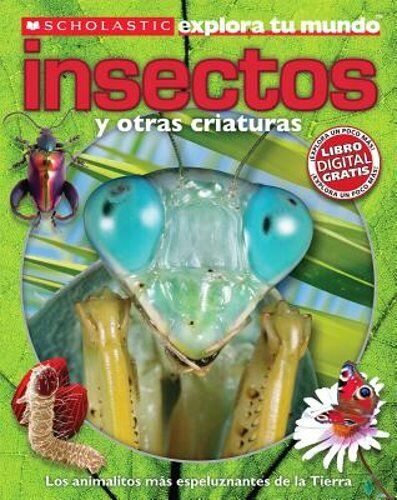 Scholastic Explora Tu Mundo: Insectos Y Otras Criaturas: (spanish Language Edition of Scholastic Discover More: Bugs)