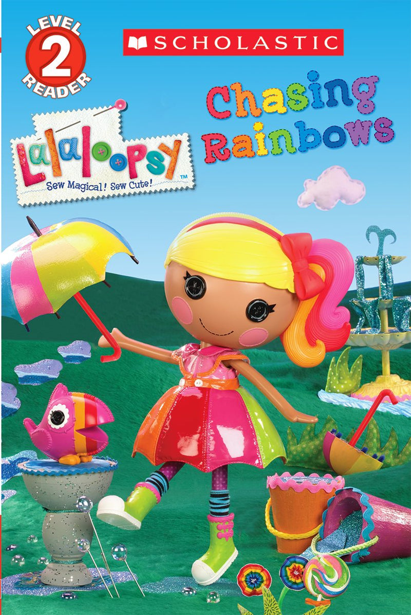 Scholastic Reader Level 2: Lalaloopsy: Chasing Rainbows