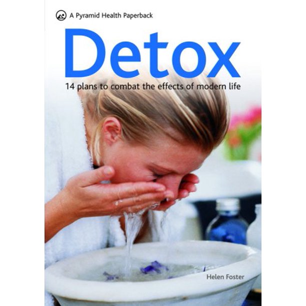 Detox: 14 Plans to Combat the Effects of Modern Life