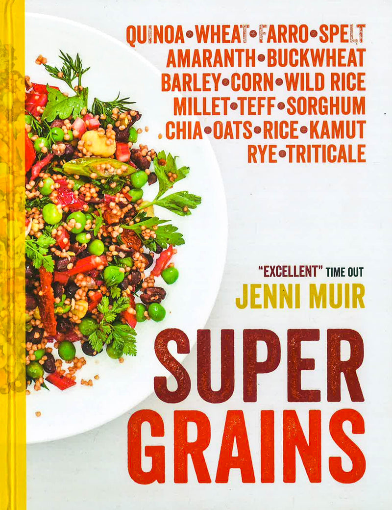 Supergrains: Wheat - Farro - Spelt - Kamut - Amaranth - Buckwheat - Barley - Corn - Wild Rice - Millet - Teff - Sorghum - Chia - Oats - Rice - Rye - Triticale - Quinoa