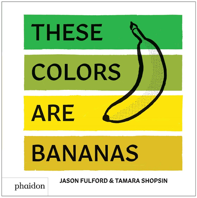 These Colors Are Bananas: Published in association with the Whitney Museum of American Art