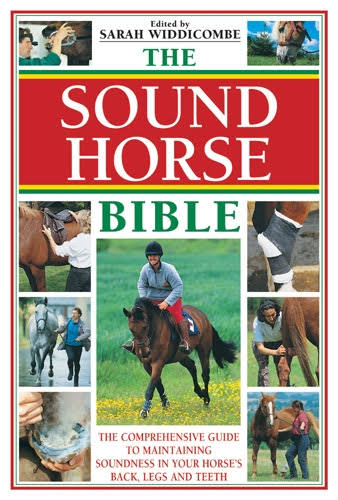 The Sound Horse Bible: The Comprehensive Guide to Maintaining Soundness in Your Horse&