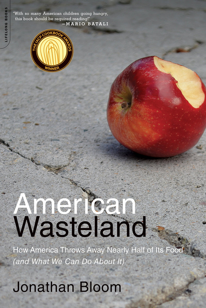 American Wasteland: How America Throws Away Nearly Half of Its Food (and What We Can Do About It)