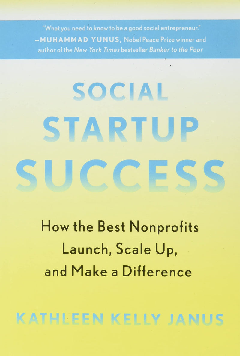 Social Startup Success: How the Best Nonprofits Launch, Scale Up, and Make a Difference