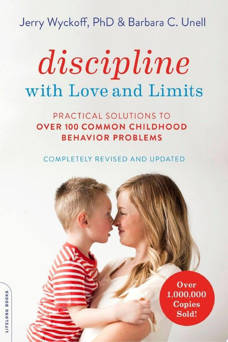 Discipline with Love and Limits (Revised): Practical Solutions to Over 100 Common Childhood Behavior Problems