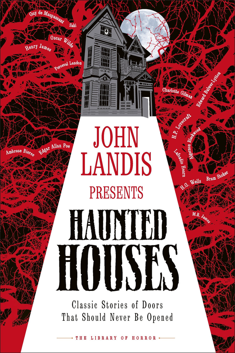 John Landis Presents The Library of Horror aEURO" Haunted Houses: Classic Stories of Doors that Should Never Be Opened