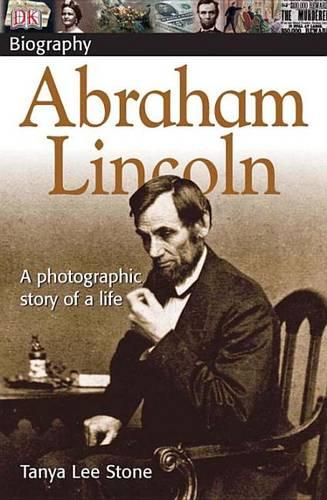 DK Biography Abraham Lincoln: A Photographic Story of a Life