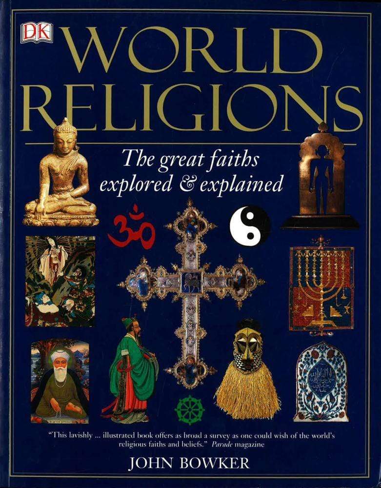 World Religions: The Great Faiths Explored and Explained