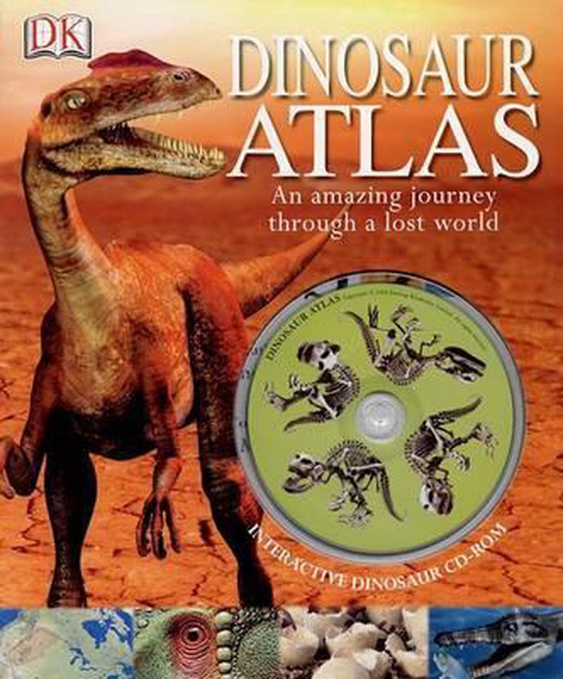 Dinosaur Atlas: An Amazing Journey Through a Lost World