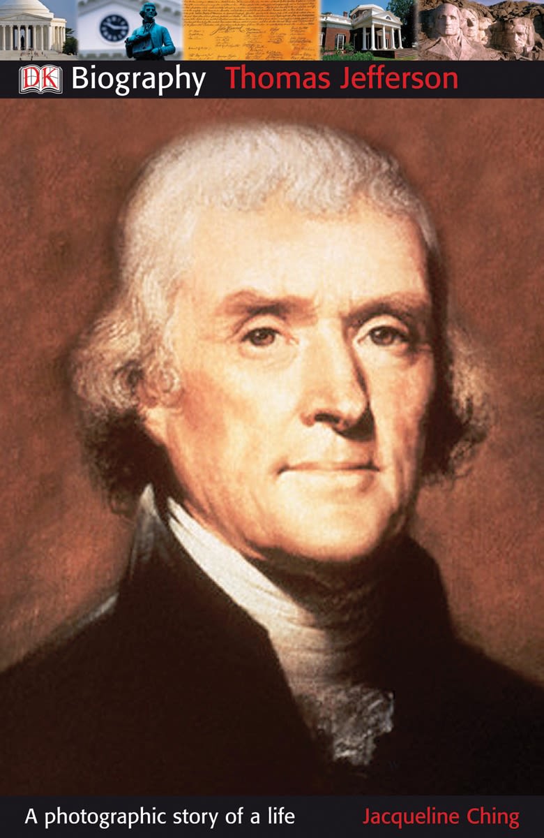 DK Biography: Thomas Jefferson: A Photographic Story of a Life