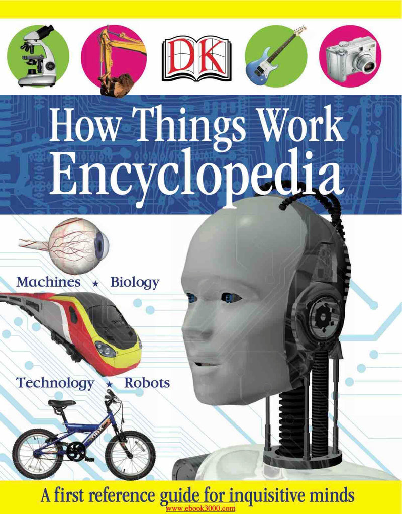 First How Things Work Encyclopedia: A First Reference Guide for Inquisitive Minds