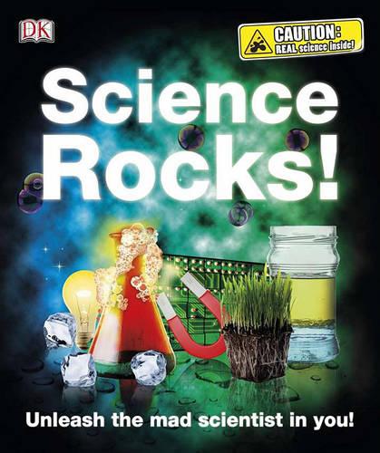 Science Rocks!: Unleash the Mad Scientist in You!