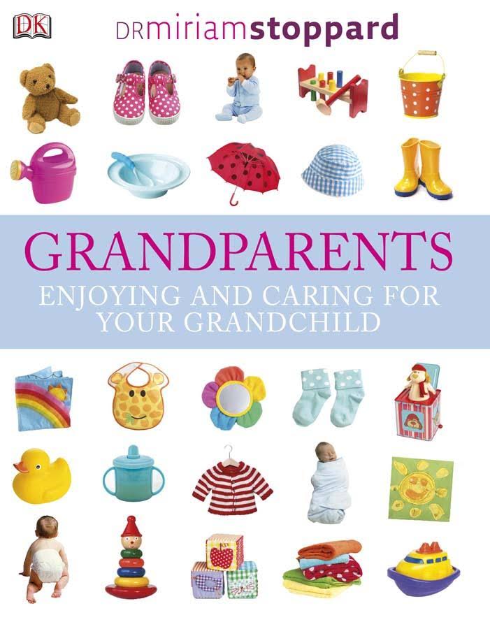 Grandparents: Enjoying and Caring for Your Grandchild